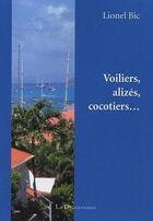 Couverture du livre « Voiliers, alizés et cocotiers » de Lionel Bic aux éditions La Decouvrance