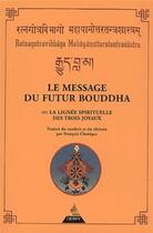 Couverture du livre « Le Message du futur Bouddha - Ou la lignée spirituelle des trois joyaux » de Ratnagotravibhaga aux éditions Dervy