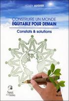 Couverture du livre « Construire un monde équitable pour demain » de Henry Augier aux éditions Sang De La Terre