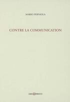 Couverture du livre « Contre la communication » de Perniola Mario aux éditions Leo Scheer
