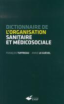 Couverture du livre « Dictionnaire de l'organisation sanitaire et médicosociale » de Le Guevel/Tuffreau aux éditions Ehesp