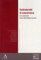 Couverture du livre « Confraternité et concurrence ; à la recherche d'une déontologie inspirée » de  aux éditions Anthemis