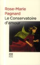 Couverture du livre « Le conservatoire d'amour » de Rose-Marie Pagnard aux éditions Zoe