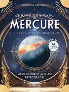 Couverture du livre « S'épanouir avec Mercure et vivre en pleine conscience (même pendant la phase rétrograde) » de Arondeau Christelle aux éditions Jouvence