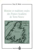 Couverture du livre « Histoire et traditions orales des Franco-Acadiens de Terre-Neuve » de Gary Reginald Butler aux éditions Septentrion