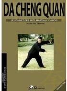 Couverture du livre « Da Cheng Quan ; le sommet des arts martiaux chinois » de  aux éditions Quimetao