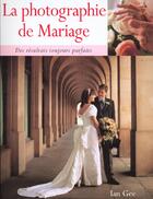 Couverture du livre « La Photographie De Mariage » de Ian Gee aux éditions Compagnie Du Livre