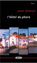 Couverture du livre « L'hôtel du phare » de Debaye Yann aux éditions Jadis Editions