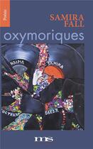 Couverture du livre « Oxymoriques » de Samira Fall aux éditions Materia Scritta