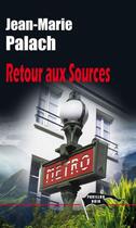 Couverture du livre « Retour aux sources » de Jean-Marie Palach aux éditions Pavillon Noir