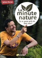 Couverture du livre « La minute nature » de Julien Perrot aux éditions Editions De La Salamandre