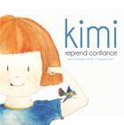 Couverture du livre « Kimi reprend confiance » de Jean-Christophe D' Arnell et Charlotte Volta aux éditions Carnets De Sel
