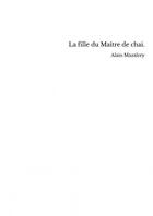 Couverture du livre « La fille du Maître de chai. » de Alain Mazalrey aux éditions Thebookedition.com