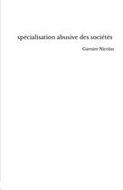 Couverture du livre « Spécialisation abusive des sociétés » de Nicolas Garnier aux éditions Thebookedition.com