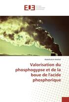 Couverture du livre « Valorisation du phosphogypse et de la boue de l'acide phosphorique » de Abdelhakim Mefteh aux éditions Editions Universitaires Europeennes