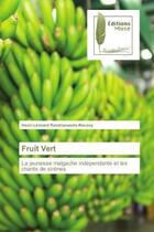 Couverture du livre « Fruit vert - la jeunesse malgache independante et les chants de sirenes » de Randrianasolo-Ravony aux éditions Muse