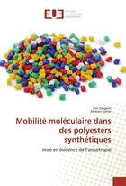 Couverture du livre « Mobilite moleculaire dans des polyesters synthetiques » de Dargent Eric aux éditions Editions Universitaires Europeennes