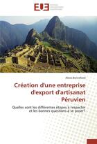 Couverture du livre « Création d'une entreprise d'export d'artisanat péruvien ; quelles sont les différentes étapes à respecter et les bonnes questions à se poser ? » de Alexis Bonnefond aux éditions Editions Universitaires Europeennes