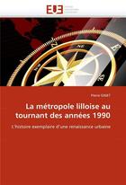 Couverture du livre « La metropole lilloise au tournant des annees 1990 » de Ginet-P aux éditions Editions Universitaires Europeennes