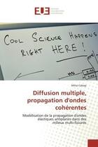 Couverture du livre « Diffusion multiple, propagation d'ondes coherentes - modelisation de la propagation d'ondes elastiqu » de Caleap Mihai aux éditions Editions Universitaires Europeennes