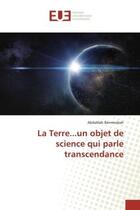 Couverture du livre « La terre...un objet de science qui parle transcendance » de Benmesbah Abdelilah aux éditions Editions Universitaires Europeennes