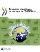 Couverture du livre « Tendances et politiques du tourisme de l'OCDE (édition 2014) » de Ocde aux éditions Ocde