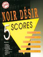 Couverture du livre « Noir Désir ; 5 scores » de Noir Desir aux éditions Carisch Musicom