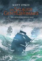 Couverture du livre « Les salauds gentilshommes Tome 2 : des horizons rouge sang » de Scott Lynch aux éditions Bragelonne