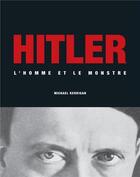 Couverture du livre « Hitler ; l'homme et le monstre » de Kerrigan Michael aux éditions L'imprevu