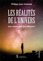 Couverture du livre « Les realites de l univers -les nouveaux paradigmes » de Coulomb P J. aux éditions Sydney Laurent