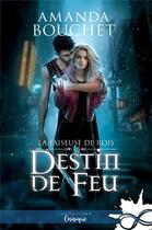 Couverture du livre « La faiseuse de rois Tome 3.5 : de destin et de feu » de Amanda Bouchet aux éditions Collection Infinity