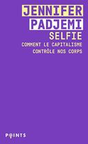 Couverture du livre « Selfie : Comment le capitalisme contrôle nos corps » de Jennifer Padjemi aux éditions Points