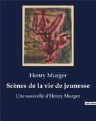 Couverture du livre « Scènes de la vie de jeunesse : Une nouvelle d'Henry Murger » de Henry Murger aux éditions Culturea