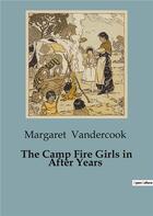 Couverture du livre « The Camp Fire Girls in After Years » de Margaret Vandercook aux éditions Culturea