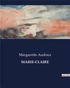 Couverture du livre « MARIE-CLAIRE » de Marguerite Audoux aux éditions Culturea