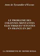 Couverture du livre « Le probleme des colonnes montantes electriques vetustes en france en 2017 » de Tyssandier D'Escous aux éditions Lulu