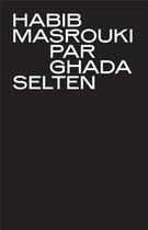 Couverture du livre « Habib Masrouki par Ghada Selten » de Ghada Selten aux éditions Esaaa