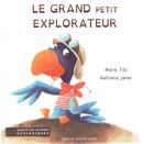 Couverture du livre « Le grand petit explorateur » de Nathalie Janer et Marie Tibi aux éditions Ratatosk Edition
