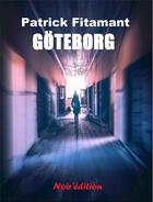 Couverture du livre « Goteborg » de Fitamant Patrick aux éditions Noir Edition