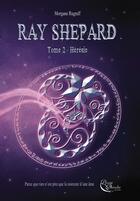 Couverture du livre « Ray Shepard t.2 : hérésie » de Morgane Rugraff aux éditions Plume Blanche