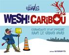 Couverture du livre « Wesh ! caribou ; chroniques d'un immigré dans le Grand Nord » de Eldiablo aux éditions Rouquemoute