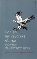 Couverture du livre « La sécu, les vautours et moi ; les enjeux de la protection sociale » de Richard Monvoisin et Nicolas Pinsault aux éditions Editions Du Detour