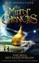 Couverture du livre « The bell between worlds (the mirror chronicles) » de Johnstone Ian aux éditions Editions Racine