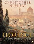 Couverture du livre « Florence » de Christopher Hibbert aux éditions Penguin Books Ltd Digital