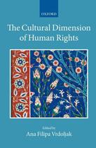 Couverture du livre « The Cultural Dimension of Human Rights » de Ana Vrdoljak aux éditions Oup Oxford