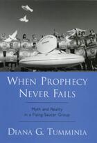 Couverture du livre « When Prophecy Never Fails: Myth and Reality in a Flying-Saucer Group » de Tumminia Diana G aux éditions Oxford University Press Usa