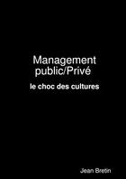 Couverture du livre « Management public/privé : le choc des cultures » de Jean Bretin aux éditions Lulu