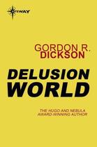 Couverture du livre « Delusion World » de Gordon R. Dickson aux éditions Orion Digital