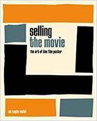 Couverture du livre « Selling the movie: the art of the film poster » de Ian Haydn Smith aux éditions Quarry