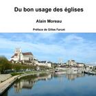 Couverture du livre « Du bon usage des églises » de Alain Moreau aux éditions Lulu